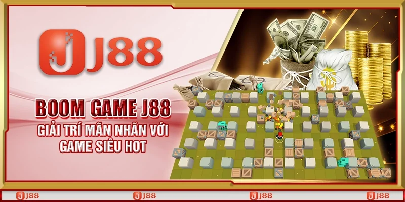 Boom game J88 - Giải trí mãn nhãn với game siêu hot