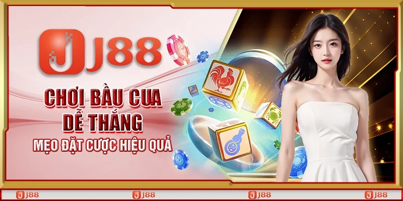 Chơi bầu cua dễ thắng - Mẹo đặt cược hiệu quả