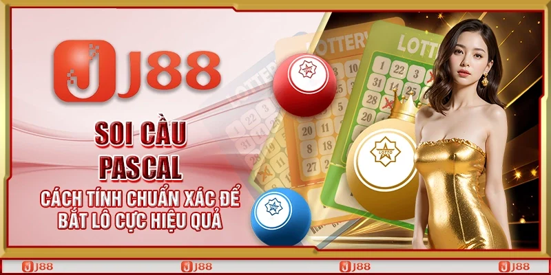 Soi cầu Pascal – Cách tính chuẩn xác để bắt lô cực hiệu quả