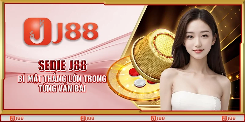 Sedie J88 - Bí mật thắng lớn trong từng ván bài