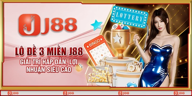 Lô đề 3 miền J88 - Giải trí hấp dẫn, lợi nhuận siêu cao