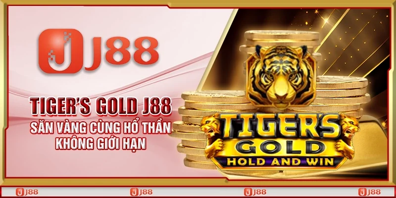 Tiger’s Gold J88 – Săn vàng cùng hổ thần không giới hạn
