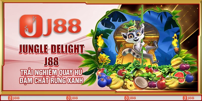 Jungle Delight J88 – Trải nghiệm quay hũ đậm chất rừng xanh