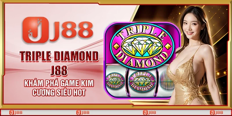 Triple diamond J88 - Khám phá game kim cương siêu hot