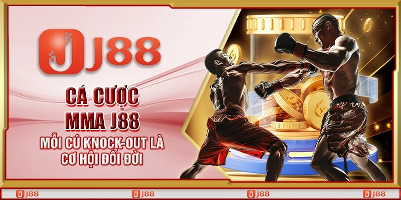 Cá cược MMA J88 - Mỗi cú knock-out là cơ hội đổi đời