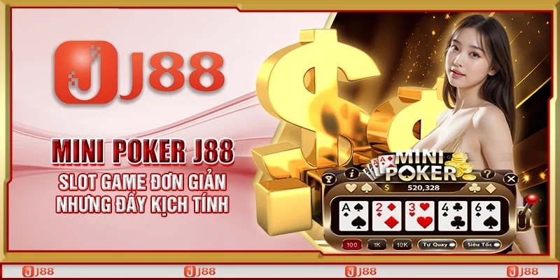 Mini Poker J88 – Slot game đơn giản nhưng đầy kịch tính