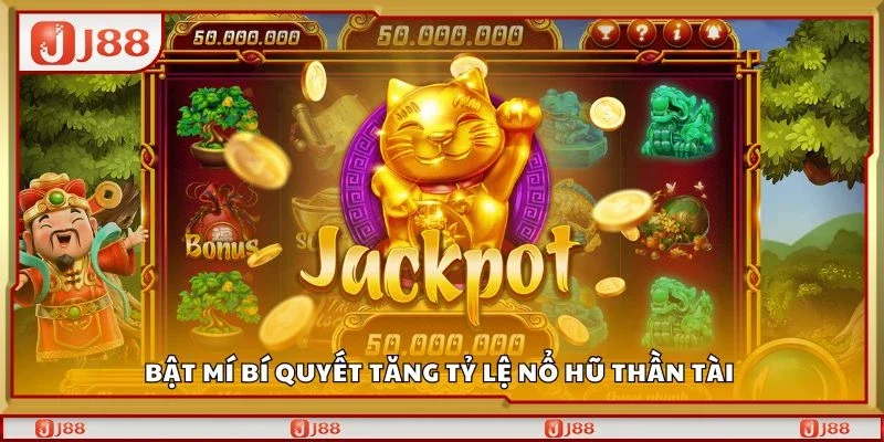 Bật mí bí quyết tăng tỷ lệ nổ hũ thần tài 