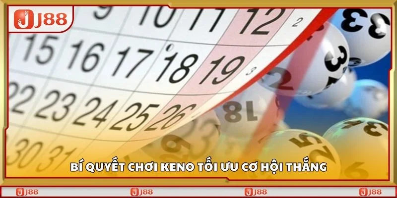 Bí quyết chơi keno tối ưu cơ hội thắng