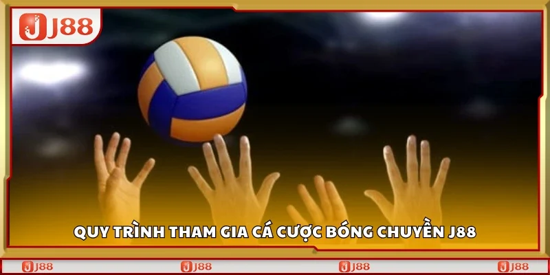 Các bước tham gia cá cược bóng chuyền J88