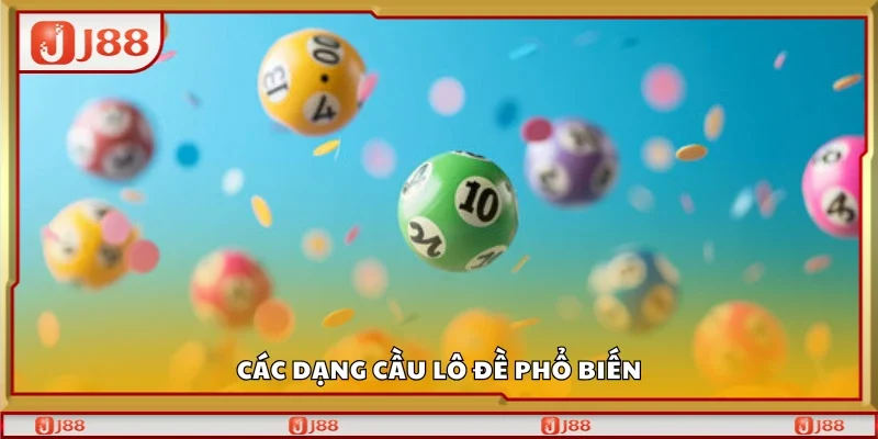 Các dạng cầu lô đề phổ biến