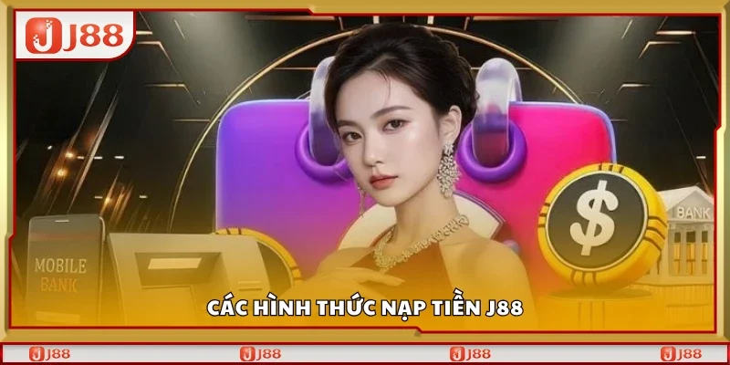 Các hình thức nạp tiền J88