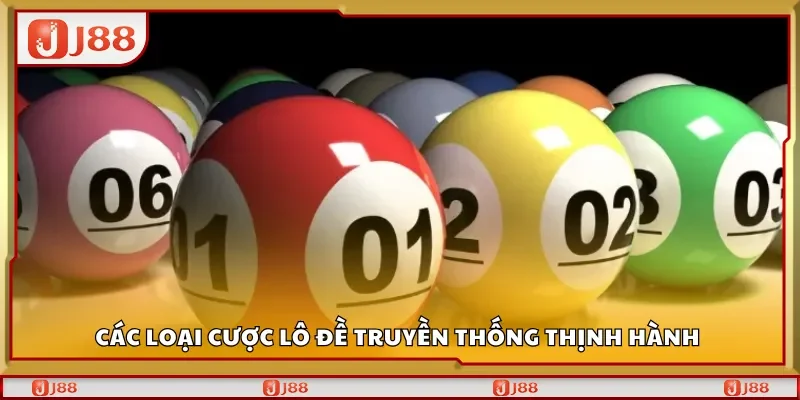 Các loại cược lô đề truyền thống thịnh hành 