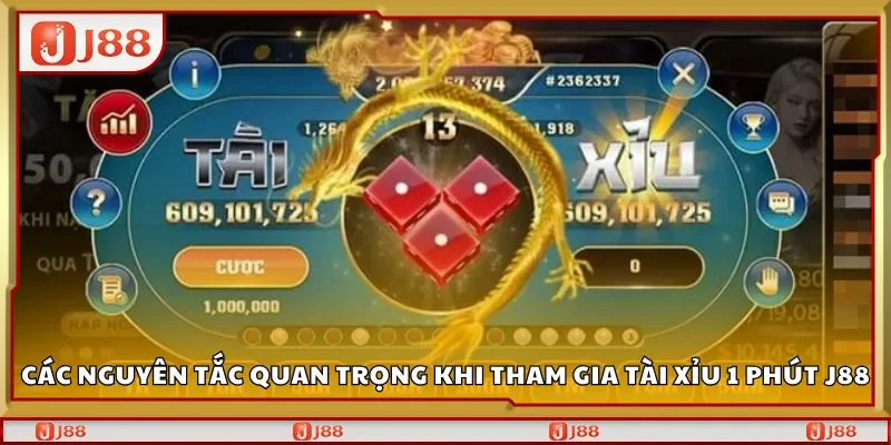 Các nguyên tắc quan trọng khi tham gia tài xỉu 1 phút J88