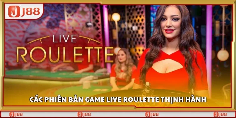 Các phiên bản game live roulette thịnh hành