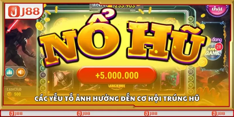 Các yếu tố ảnh hưởng đến cơ hội trúng hũ