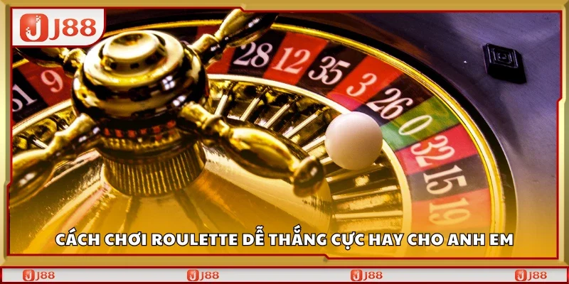 Cách chơi Roulette dễ thắng cực hay cho anh em