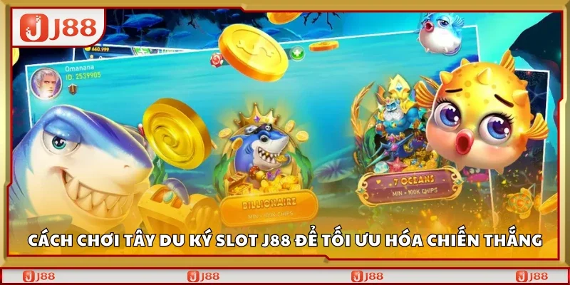 Cách chơi Tây Du Ký Slot J88 để tối ưu hóa chiến thắng