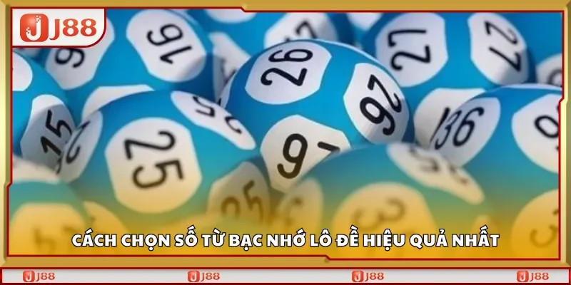 Cách chọn số từ bạc nhớ lô đề hiệu quả nhất