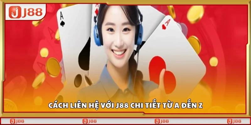 Cách liên hệ J88 chi tiết từ A đến Z