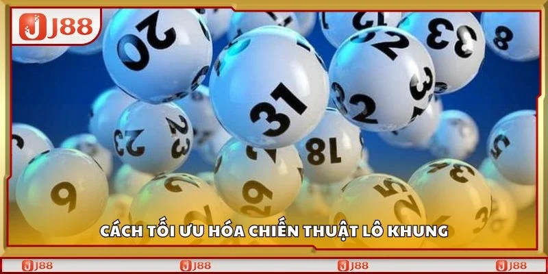 Cách tối ưu hóa chiến thuật lô khung