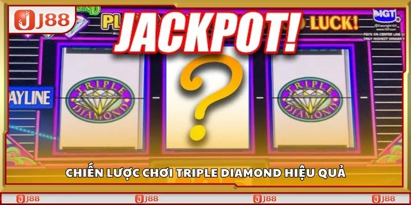 Chiến lược chơi triple diamond hiệu quả