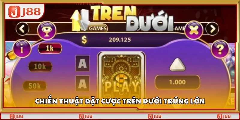 Chiến thuật đặt cược trên dưới trúng lớn