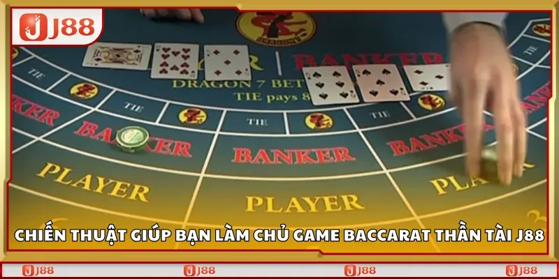 Chiến thuật giúp bạn làm chủ game Baccarat Thần Tài J88