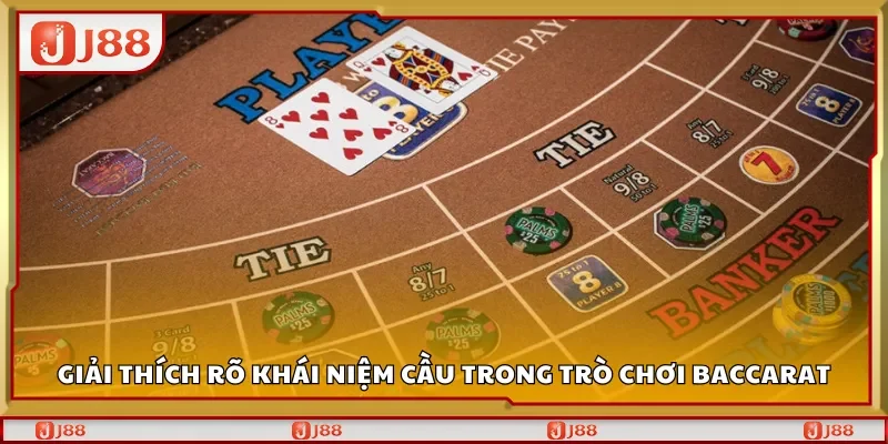 Giải thích rõ khái niệm cầu trong trò chơi Baccarat