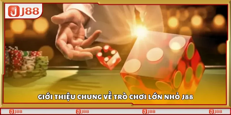 Giới thiệu chung về trò chơi lớn nhỏ J88