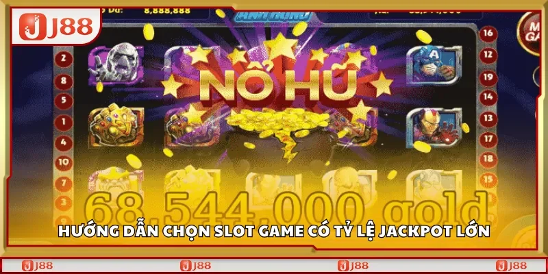 Hướng dẫn chọn slot game có tỷ lệ Jackpot lớn