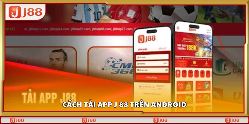 Hướng dẫn tải app J 88 trên Android
