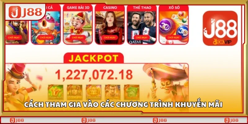 Hướng dẫn tham gia khuyến mãi J88
