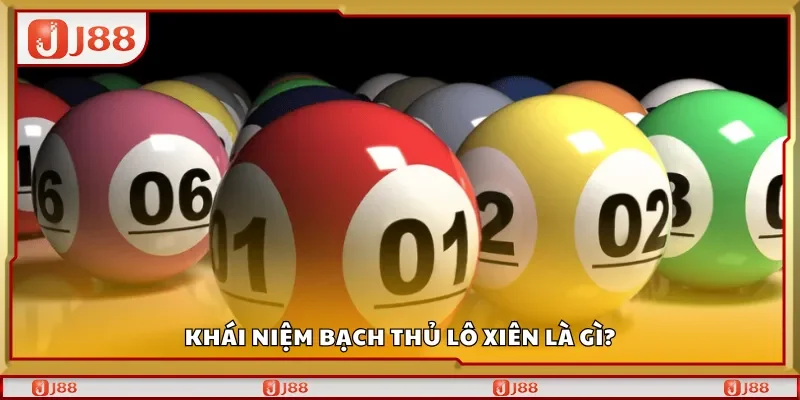 Khái niệm bạch thủ lô xiên là gì?