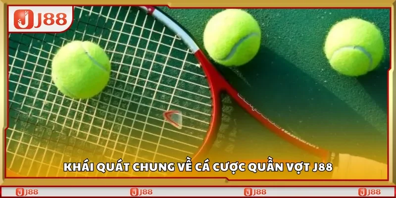 Khái quát chung về cá cược quần vợt J88