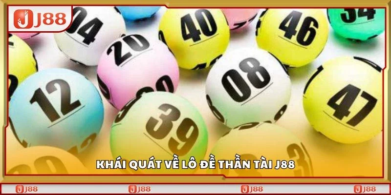 Khái quát về lô đề thần tài J88