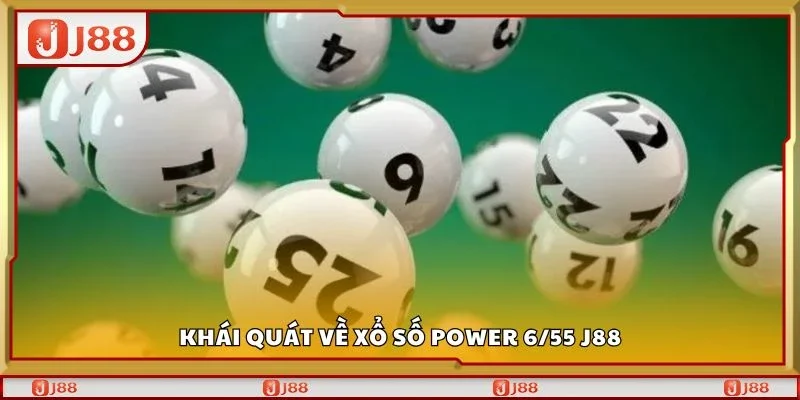 Khái quát về xổ số power 6/55 J88