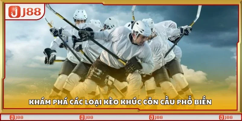 Khám phá các loại kèo khúc côn cầu phổ biến