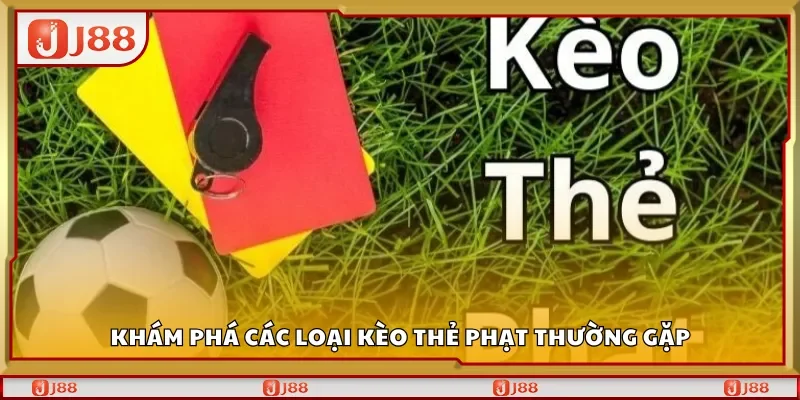 Khám phá các loại kèo thẻ phạt thường gặp