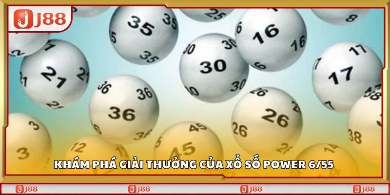 Khám phá giải thưởng của xổ số power 6/55 
