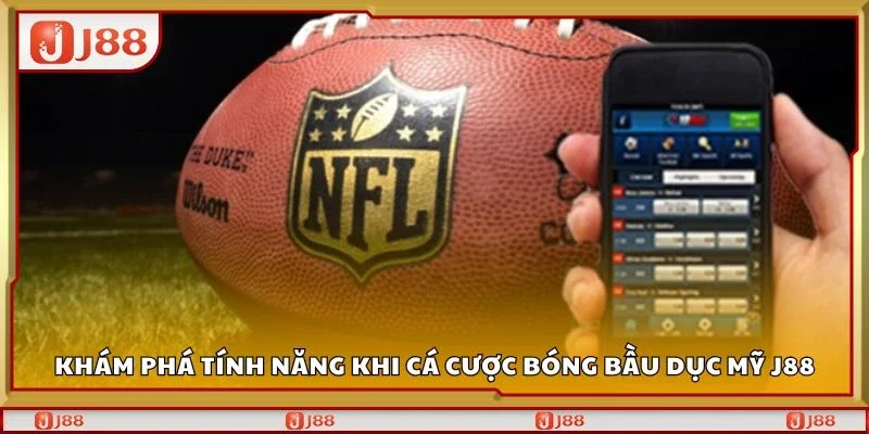 Khám phá tính năng khi cá cược bóng bầu dục mỹ J88