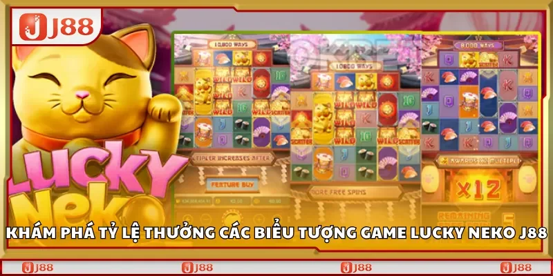 Khám phá tỷ lệ thưởng các biểu tượng game Lucky Neko J88