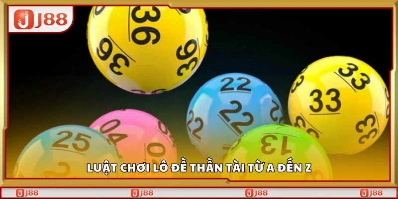 Luật chơi lô đề thần tài từ a đến z