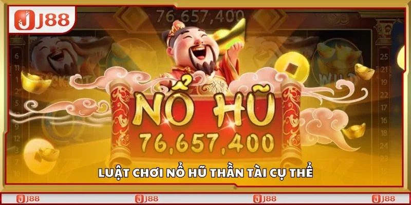 Luật chơi nổ hũ thần tài cụ thể