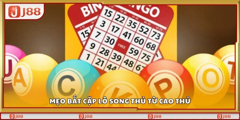Mẹo bắt cặp lô song thủ từ cao thủ