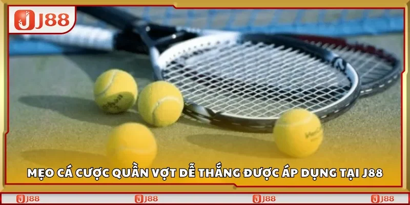 Mẹo cá cược quần vợt dễ thắng được áp dụng tại J88