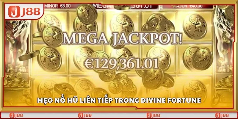 Mẹo nổ hũ liên tiếp trong divine fortune