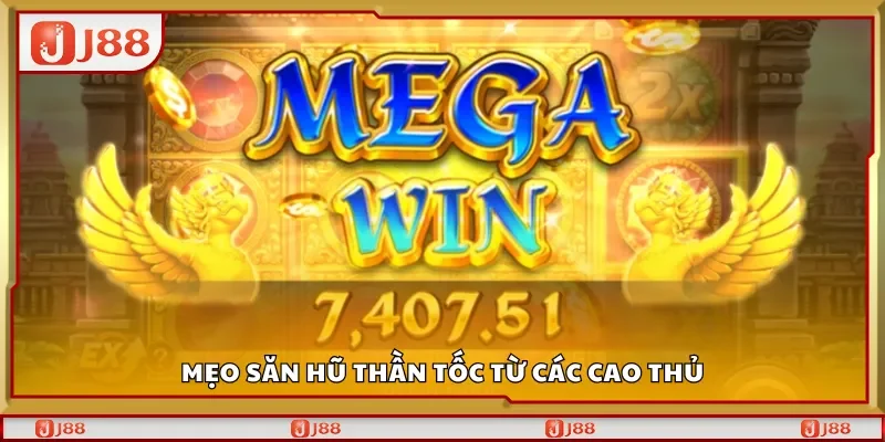 Mẹo săn hũ thần tốc từ các cao thủ