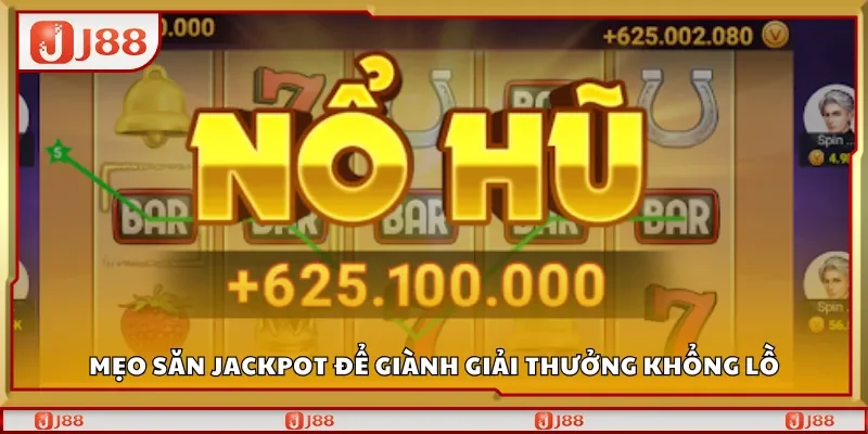 Mẹo săn Jackpot để giành giải thưởng khổng lồ