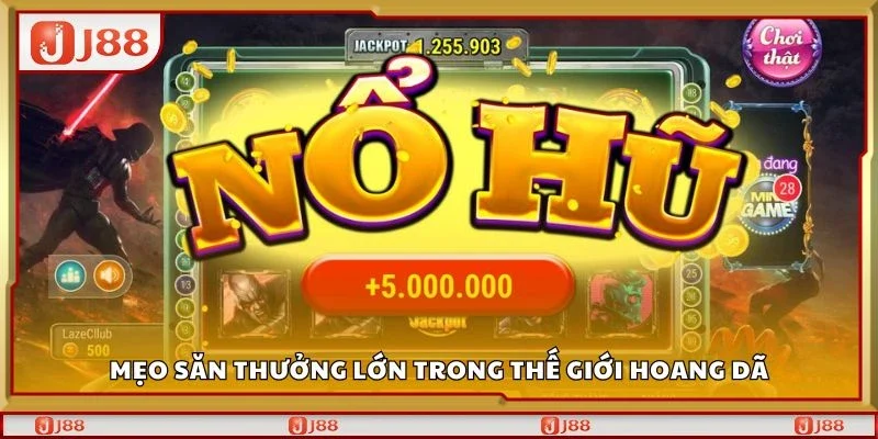 Mẹo săn thưởng lớn trong thế giới hoang dã