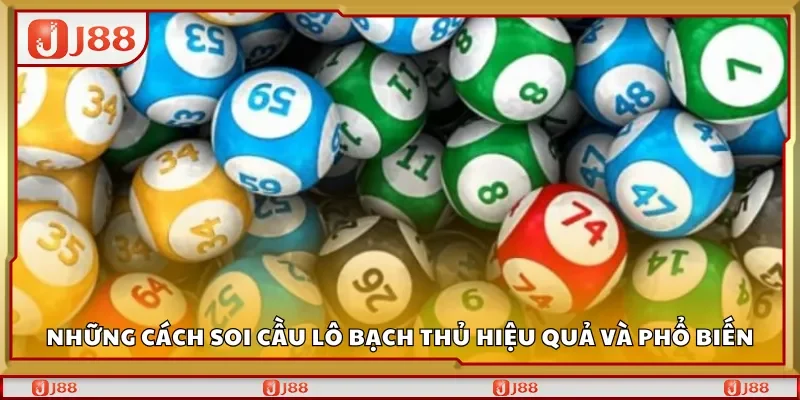 Những cách soi cầu lô bạch thủ hiệu quả và phổ biến